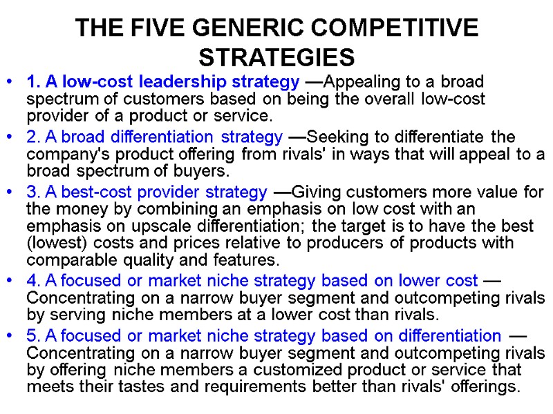 THE FIVE GENERIC COMPETITIVE STRATEGIES 1. A low-cost leadership strategy —Appealing to a broad